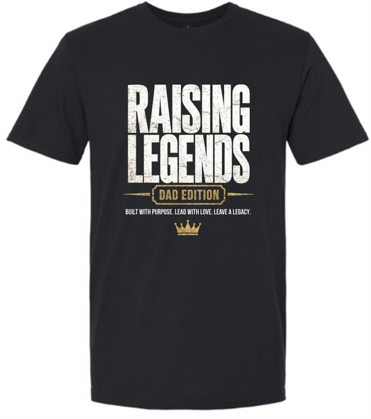 Raising Legends™ | Dad Edition T-Shirt